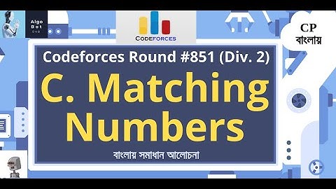C. Matching Numbers || Codeforces Round #851 (Div. 2) || বাংলায় সমাধান আলোচনা ||
