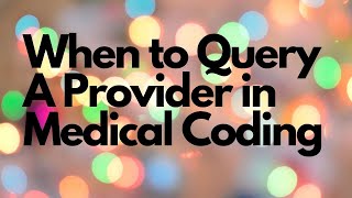 WHEN TO QUERY A PROVIDER IN MEDICAL CODING | MEDICAL CODING WITH BLEU
