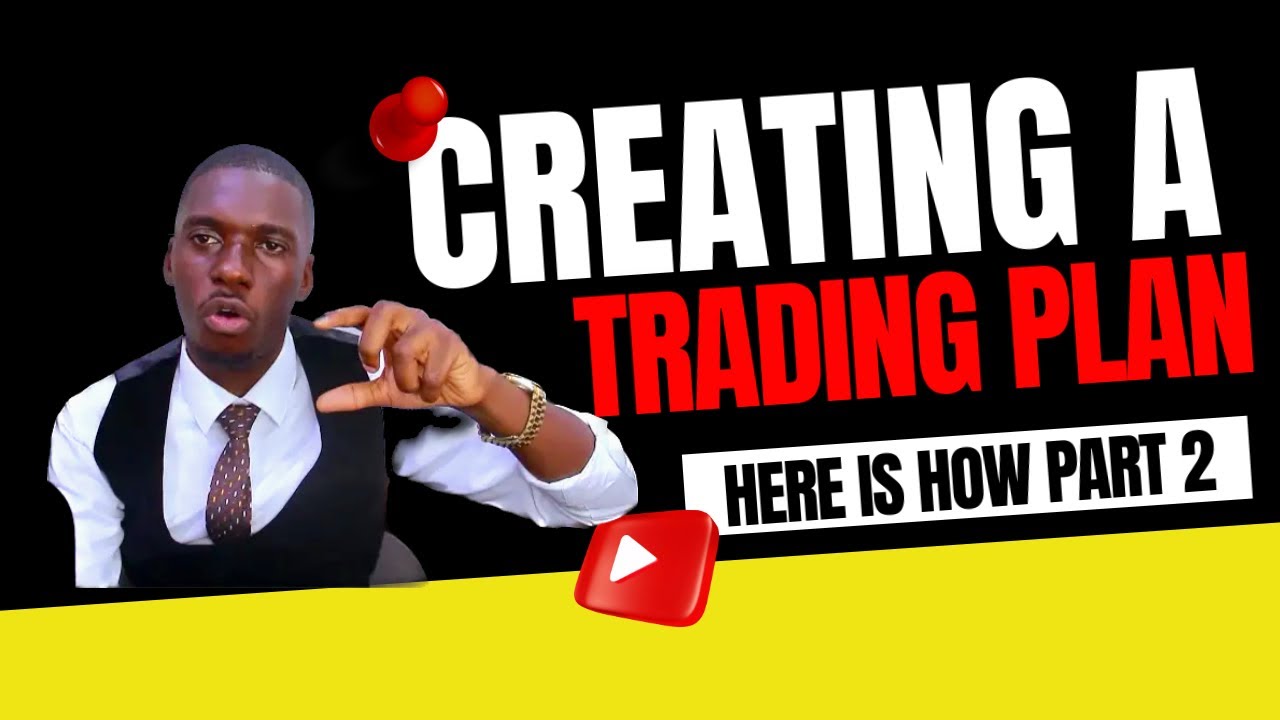 HOW TO CREATE A TRADING PLAN PART 2 - YouTube