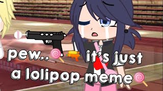 ?Pew it's just a lolipop meme?MLB?gacha club?