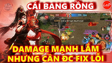 VÕ LÂM 1 MOBILE - CÁI BANG RỒNG - DAMAGE TO LẮM NHƯNG CẦN PHẢI FIX LỖI | LnP