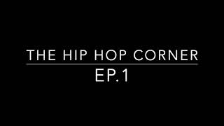 The Hip Hop Corner Ep 1