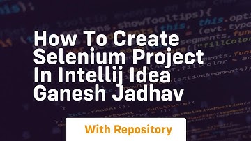 how to create selenium project in intellij idea ganesh jadhav