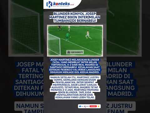 Video Blunder Konyol Josep Martinez Bikin Inter Milan Tumbang di Bernabeu!