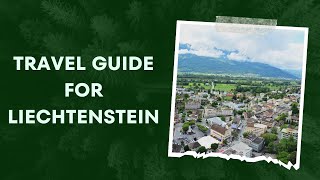 Enchanting Liechtenstein: Exploring the Hidden Beauty of Europes Microstate