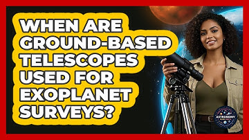 When Are Ground-Based Telescopes Used For Exoplanet Surveys?