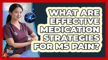 What Are Effective Medication Strategies For MS Pain? - MS Support Network