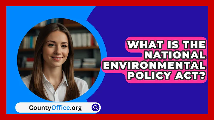 What Is The National Environmental Policy Act? - CountyOffice.org