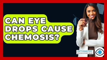 Can Eye Drops Cause Chemosis? - Optometry Knowledge Base