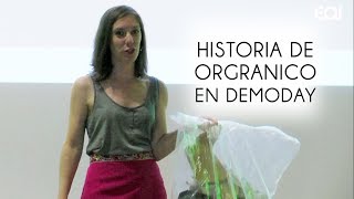 Historia y objetivos de Orgranico en DEMODAY | Zero Waste | Economía Circular