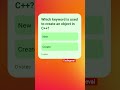 Which keyword is used to create an object in C++? #c++ #codingeval #python