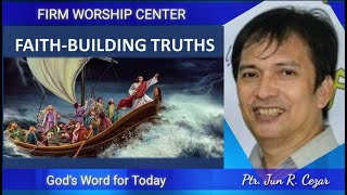 Faith-Building Truths / Ptr. Jun R. Cezar