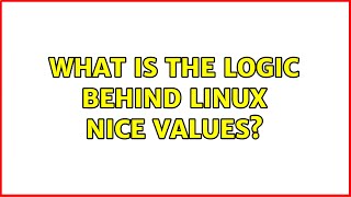 What is the logic behind Linux nice values