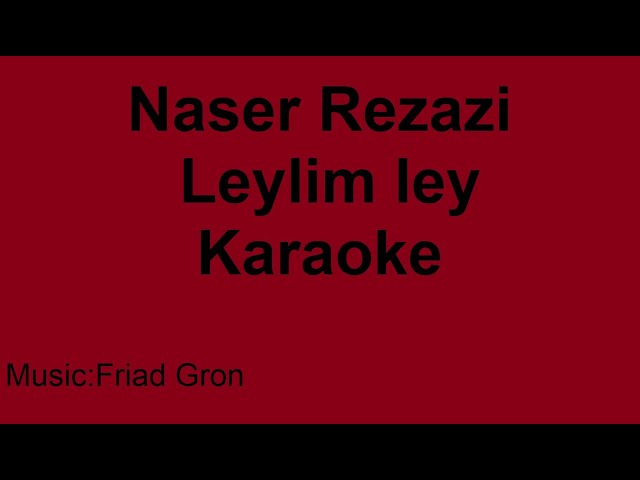 Naser Rezazi Leylim ley karaoke