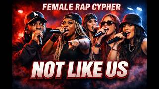 Female Rap Cypher – Not Like Us
