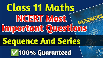 Class 11 Maths NCERT Most Important Questions | Sequence And Series  Important Questions Class 11