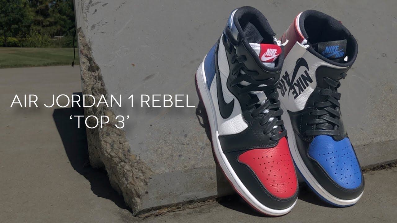 Air Jordan 1 Rebel Top 3 Youtube