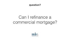 Can I refinance a commercial mortgage? 