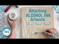 ATTACHING ALCOHOL INK Artwork to a natural birch wood panel and a short review of 2 different brands