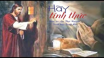 HÃY TỈNH THỨC - HIỆP LỄ CHÚA NHẬT 1 MÙA VỌNG A - Sáng tác: Lm Thái Nguyên - Trình bày: Tuyết Mai