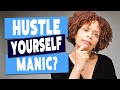 Can Too Much Hustle Make You Manic?