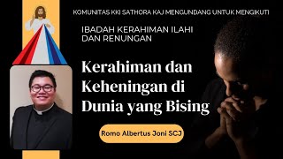 KERAHIMAN DAN KEHENINGAN DALAM DUNIA YANG BISING OLEH ROMO ALBERTUS JONI SCJ