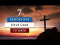 WHY DID JESUS COME to earth in the flesh AS A HUMAN?