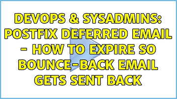 DevOps & SysAdmins: Postfix deferred email - How to expire so bounce-back email gets sent back
