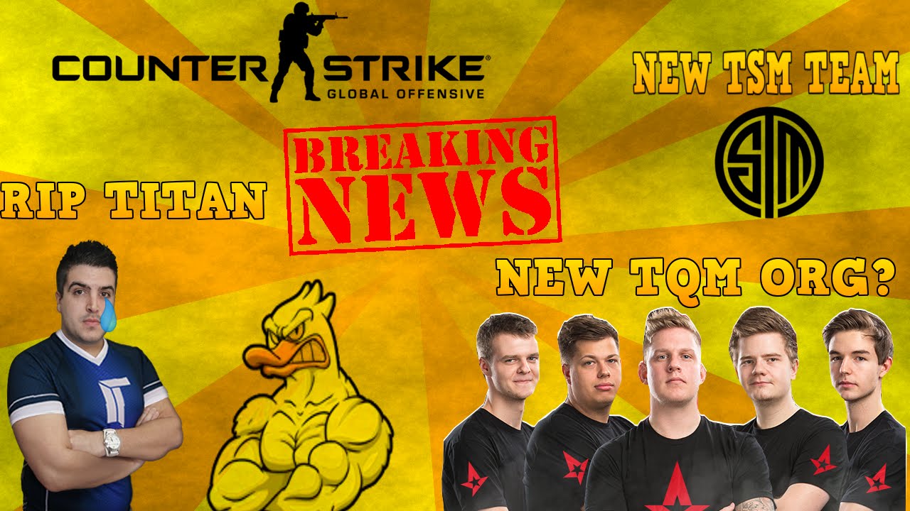 CS:GO NEWS| NEW TSM |TITAN DROPPED | ASTRALISGG | - YouTube