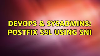 Celebrity DevOps & SysAdmins: Postfix SSL USING SNI Wealth