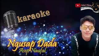 NGUSAP DADA KARAOKE - ASEP NAUFAL