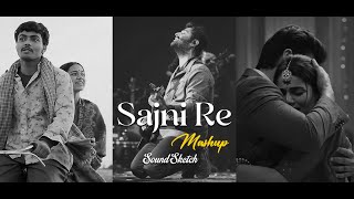 Sajni Re Mashup || Arijit Singh Song || Lovelly Mashup || Soulful Song