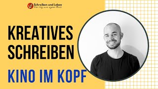 Kreatives Schreiben = Kino im Kopf erzeugen
