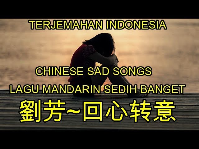 Lagu mandarin Sedih banget terjemahan Indonesia class=