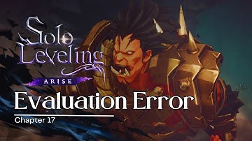 Evaluation Error Solo Leveling ARISE Chapter 17 Guide