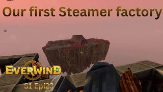 Our First steamer Factory - Everwind Gameplay S1 Epi23