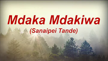 Sanaipei Tande - Mdaka Mdakiwa (Music Lyrics)