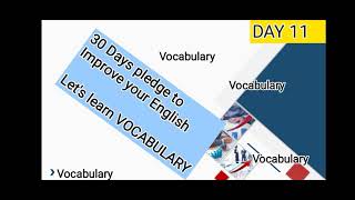Day 11 Learn Vocabulary To Improve Your English..30 Days Pledge