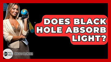 Does Black Hole Absorb Light? - Physics Frontier