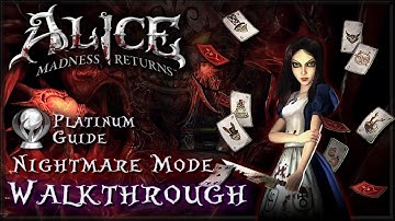 Alice: Madness Returns [PC] - Complete / Nightmare / Platinum Guide / All Collectibles