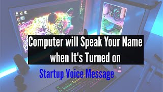 How To Make Windows Greet You With A Custom Voice Message At Startup