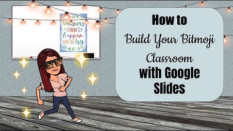How to Build a Bitmoji Classroom Using Google Slides