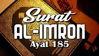 Surat AL IMRON 185 - Setiap yang bernyawa akan merasakan kematian