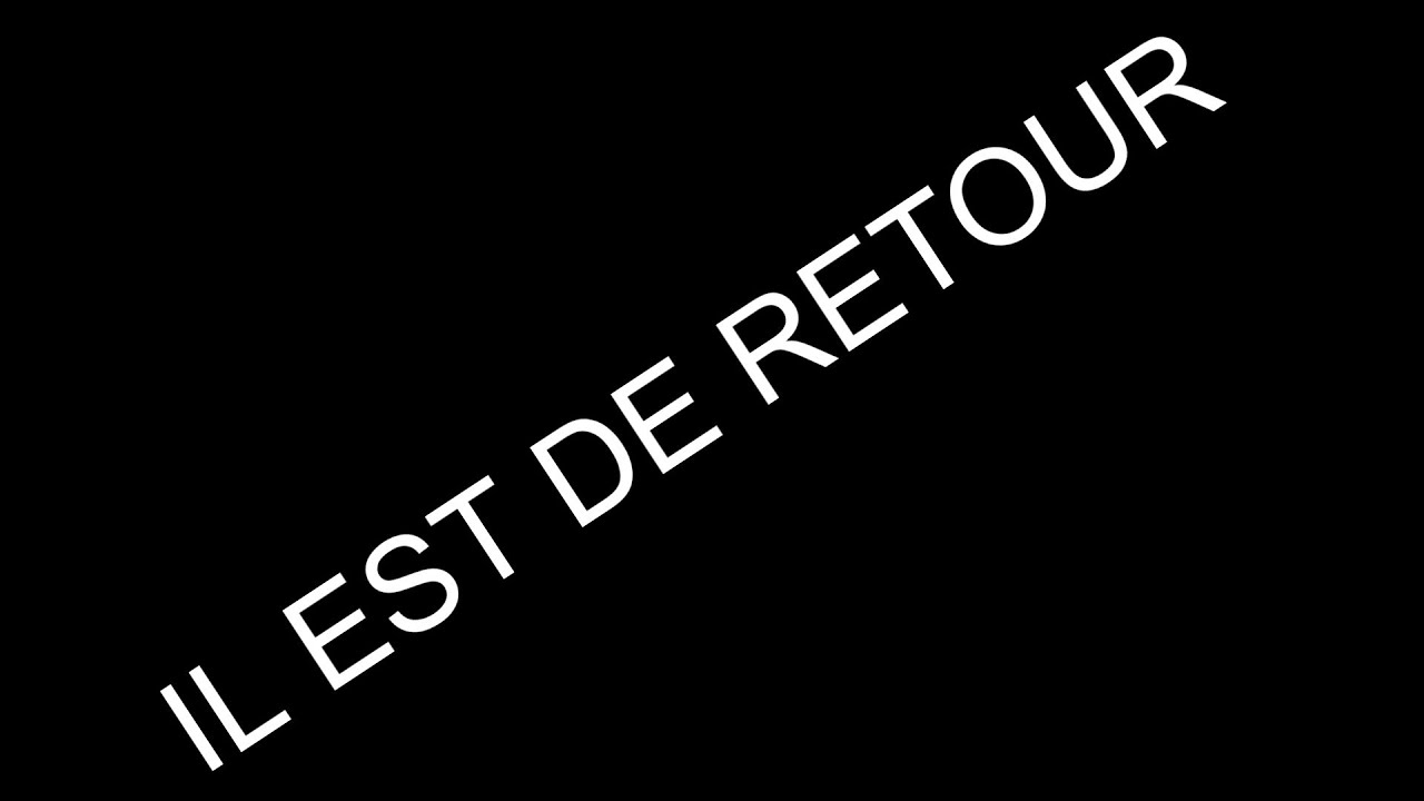 IL EST DE RETOUR YouTube