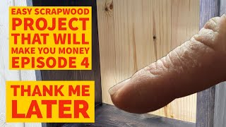 Making Money Using Scrap Wood .. Ep 4