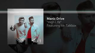 Manic Drive x Mr. Talkbox - High Life (Audio)
