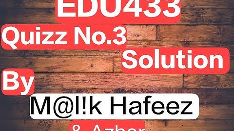 EDU433 Quizz no.3 correct solution