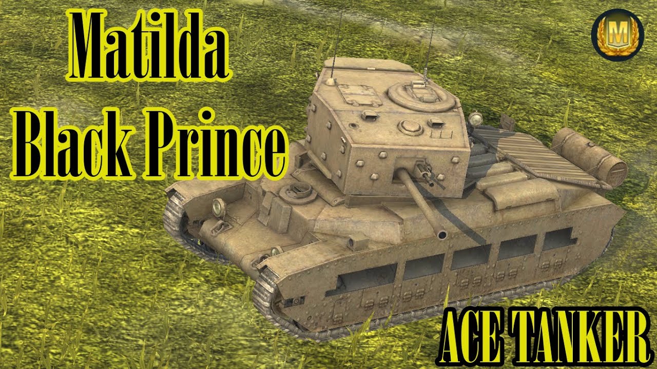Wot Blitz Matilda Black Prince Ace Tanker Youtube Wot Blitz Matilda Black Prince Ace Tanker Youtube