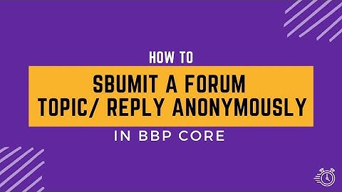 How to submit a forum topic | Reply anonymously in BBP Core | BBP Core Secrets