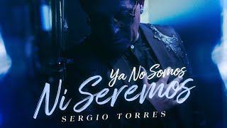 Sergio Torres - Ya No Somos Ni Seremos (Video Oficial) Resimi